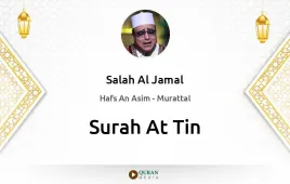 Surah At-Tin by Salah Al Jamal download & Listen