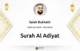 Surah Al-Adiyat by Salah Bukhatir download & Listen