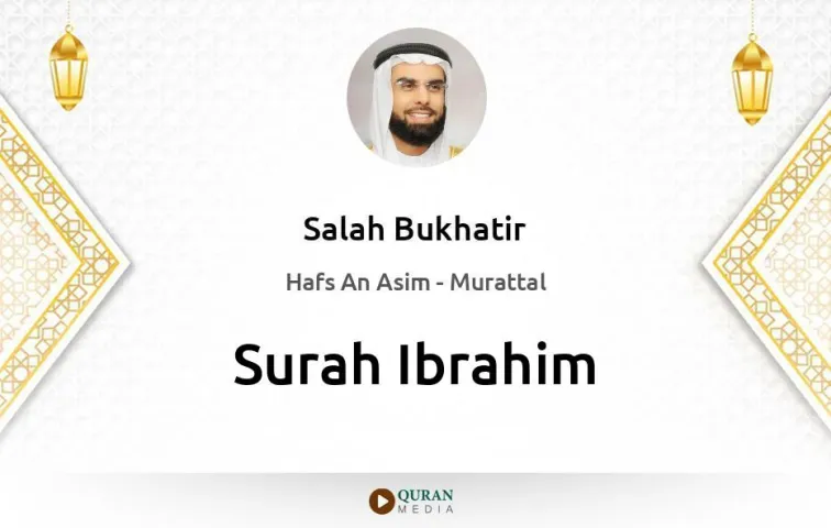 Surah Ibrahim MP3 Salah Bukhatir