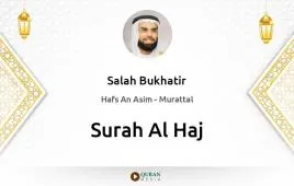 Surah Al-Haj by Salah Bukhatir download & Listen