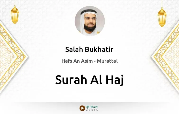 Surah Al-Haj MP3 Salah Bukhatir