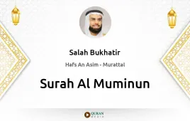 Surah Al-Muminun by Salah Bukhatir download & Listen