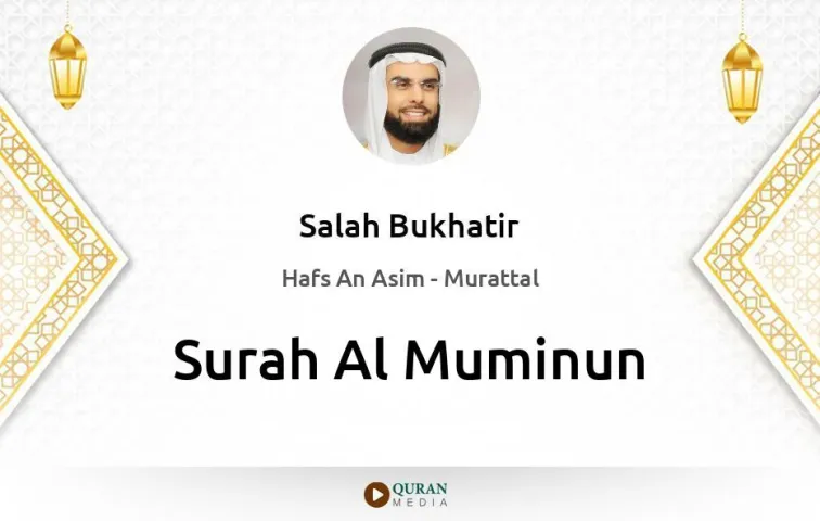 Surah Al-Muminun MP3 Salah Bukhatir