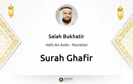 Surah Ghafir by Salah Bukhatir download & Listen