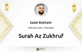 Surah Az-Zukhruf by Salah Bukhatir download & Listen