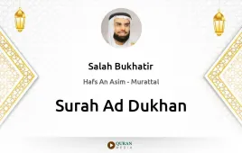 Surah Ad-Dukhan by Salah Bukhatir download & Listen