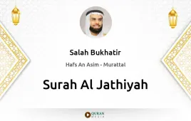 Surah Al-Jathiyah by Salah Bukhatir download & Listen