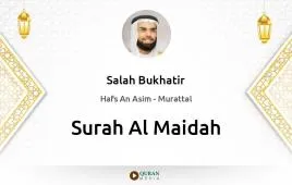 Surah Al-Maidah by Salah Bukhatir download & Listen