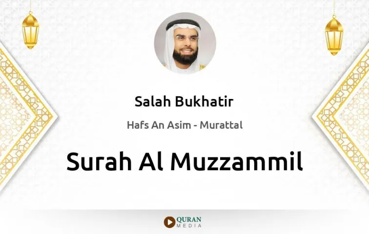 Surah Al-Muzzammil MP3 Salah Bukhatir