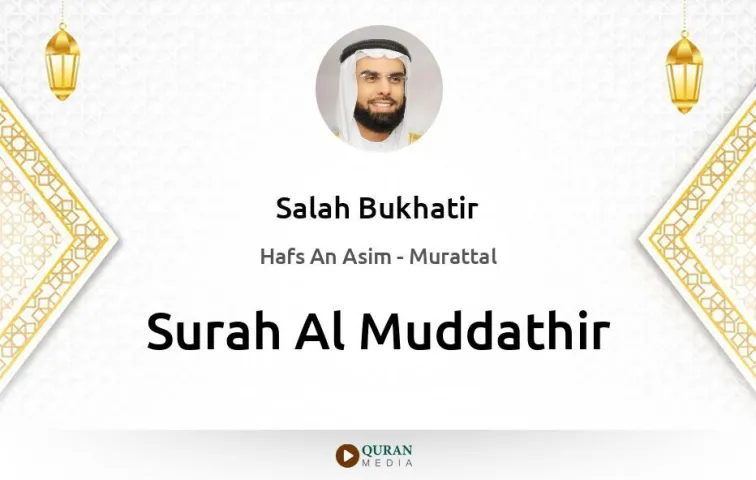 Surah Al-Muddathir MP3 Salah Bukhatir