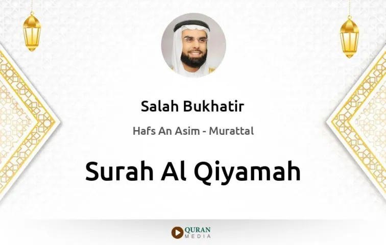 Surah Al-Qiyamah MP3 Salah Bukhatir