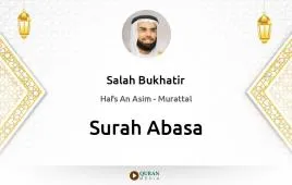 Surah Abasa by Salah Bukhatir download & Listen