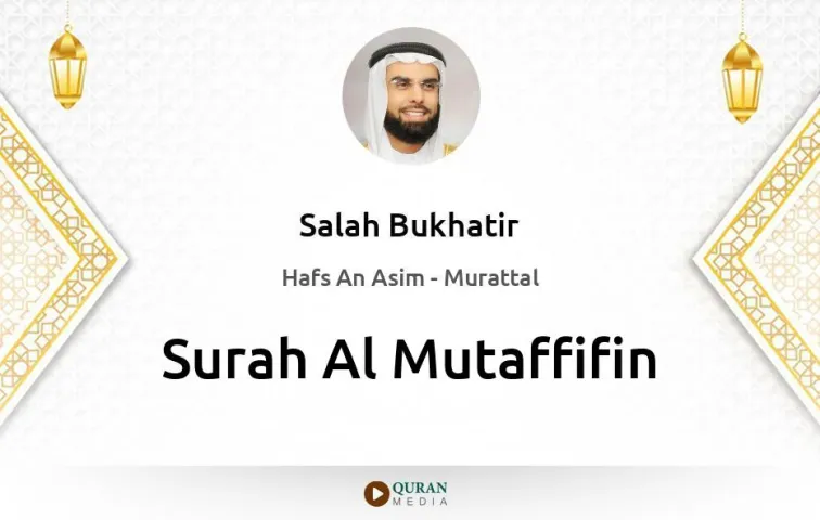 Surah Al-Mutaffifin MP3 Salah Bukhatir