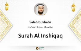 Surah Al-Inshiqaq by Salah Bukhatir download & Listen