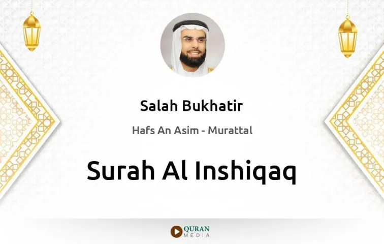 Surah Al-Inshiqaq MP3 Salah Bukhatir