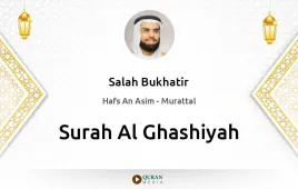 Surah Al-Ghashiyah by Salah Bukhatir download & Listen