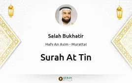 Surah At-Tin by Salah Bukhatir download & Listen