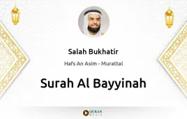 Surah Al-Bayyinah by Salah Bukhatir download & Listen