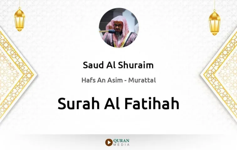 Surah Al-Fatihah MP3 Saud Al Shuraim