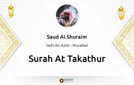 Surah At-Takathur by Saud Al Shuraim download & Listen