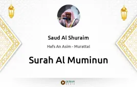 Surah Al-Muminun by Saud Al Shuraim download & Listen