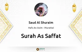 Surah As-Saffat by Saud Al Shuraim download & Listen