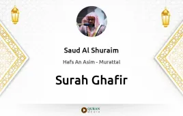 Surah Ghafir by Saud Al Shuraim download & Listen