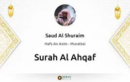 Surah Al-Ahqaf by Saud Al Shuraim download & Listen