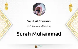 Surah Muhammad by Saud Al Shuraim download & Listen