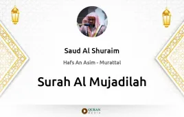 Surah Al-Mujadilah by Saud Al Shuraim download & Listen