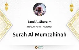 Surah Al-Mumtahinah by Saud Al Shuraim download & Listen