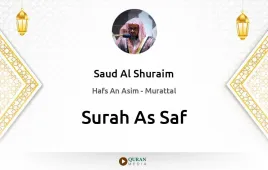 Surah As-Saf by Saud Al Shuraim download & Listen