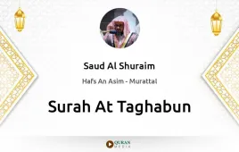 Surah At-Taghabun by Saud Al Shuraim download & Listen