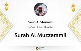 Surah Al-Muzzammil by Saud Al Shuraim download & Listen