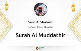 Surah Al-Muddathir by Saud Al Shuraim download & Listen