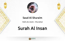 Surah Al-Insan by Saud Al Shuraim download & Listen