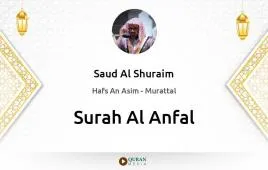 Surah Al-Anfal by Saud Al Shuraim download & Listen