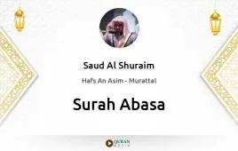 Surah Abasa by Saud Al Shuraim download & Listen