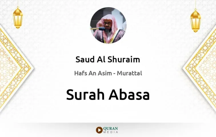 Surah Abasa MP3 Saud Al Shuraim