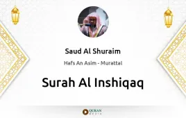 Surah Al-Inshiqaq by Saud Al Shuraim download & Listen