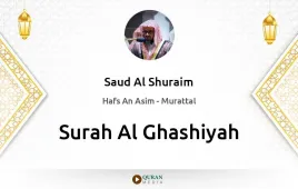 Surah Al-Ghashiyah by Saud Al Shuraim download & Listen