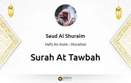 Surah At-Tawbah by Saud Al Shuraim download & Listen