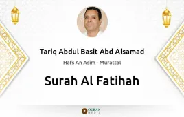 Surah Al-Fatihah by Tariq Abdul Basit Abd Alsamad download & Listen