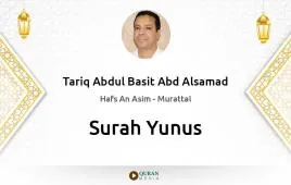 Surah Yunus by Tariq Abdul Basit Abd Alsamad download & Listen