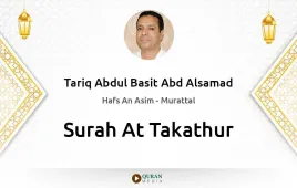 Surah At-Takathur by Tariq Abdul Basit Abd Alsamad download & Listen