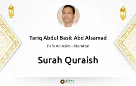 Surah Quraish by Tariq Abdul Basit Abd Alsamad download & Listen