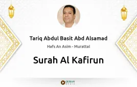 Surah Al-Kafirun by Tariq Abdul Basit Abd Alsamad download & Listen