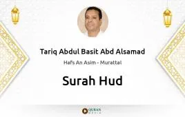 Surah Hud by Tariq Abdul Basit Abd Alsamad download & Listen