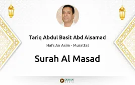 Surah Al-Masad by Tariq Abdul Basit Abd Alsamad download & Listen