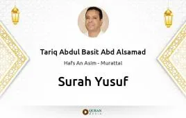 Surah Yusuf by Tariq Abdul Basit Abd Alsamad download & Listen